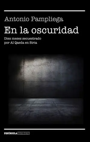 Última Versión EN LA OSCURIDAD DIEZ MESES SECUESTRADO POR AL QAEDA EN SIRIA