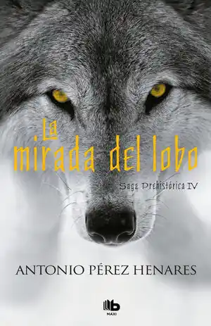 LA MIRADA DEL LOBO (SAGA PREHISTÓRICA 4) Ocasión Especial