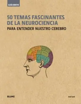 GUÍA BREVE. 50 TEMAS FASCINANTES DE LA NEUROCIENCIA (RÚSTICA) Más Vendido