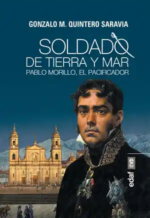 Económico SOLDADO DE TIERRA Y MAR. PABLO MORILLO, EL PACIFICADOR