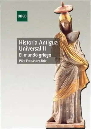 HISTORIA ANTIGUA UNIVERSAL II EL MUNDO GRIEGO Precio De Oferta