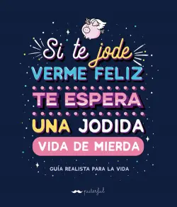 Garantía De Devolución De Dinero SI TE JODE VERME FELIZ TE ESPERA UNA JODIDA VIDA DE MIERDA