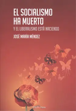Favorito De Clientes EL SOCIALISMO HA MUERTO Y EL LIBERALISMO ESTÁ NACIENDO