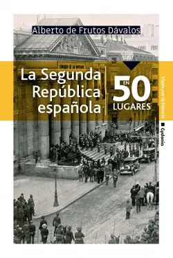 Ordenar Ahora Mismo La Segunda República española en 50 lugares