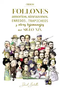 FOLLONES, AMORÍOS, SINRAZONES, ENREDOS, TRAPICHEOS Y OTROS TEJEMANEJES DEL SIGLO Devolución Gratuita