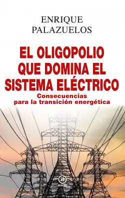 A Buen Precio EL OLIGOPOLIO QUE DOMINA EL SISTEMA ELÉCTRICO