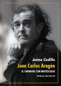 Solo Hoy Juan Carlos Aragón El Carnaval con mayúsculas