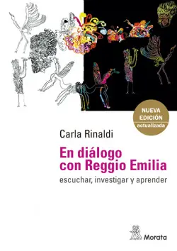 En diálogo con Reggio Emilia. Escuchar, investigar y aprender Solo Por Tiempo Limitado