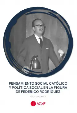 Ordenar Ahora Mismo Pensamiento social católico y política social en la figura de Federico Rodríguez
