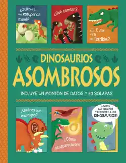 Última Oportunidad Dinosaurios asombrosos. ¡Un libro con solapas!