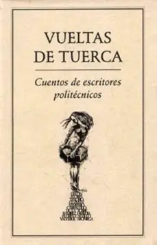Descuento VUELTAS DE TUERCA.. CUENTOS DE ESCRITORES POLITÉCNICOS