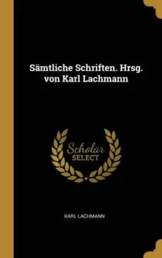 SÄMTLICHE SCHRIFTEN. HRSG. VON KARL LACHMANN Precio De Fábrica
