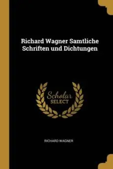Promoción Exclusiva RICHARD WAGNER SAMTLICHE SCHRIFTEN UND DICHTUNGEN