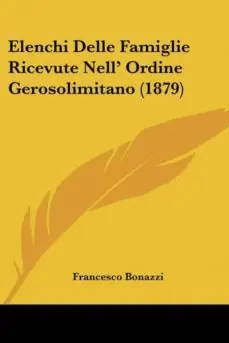 ELENCHI DELLE FAMIGLIE RICEVUTE NELL ORDINE GEROSOLIMITANO (1879) Marca Reconocida