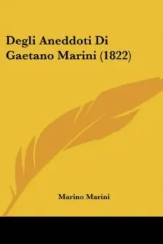 Bestseller DEGLI ANEDDOTI DI GAETANO MARINI (1822)