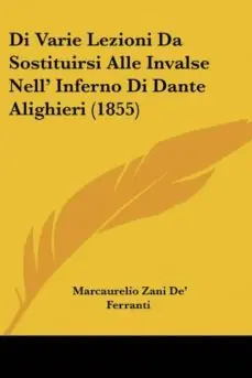 DI VARIE LEZIONI DA SOSTITUIRSI ALLE INVALSE NELL INFERNO DI DANTE ALIGHIERI (1855) Precio De Fábrica