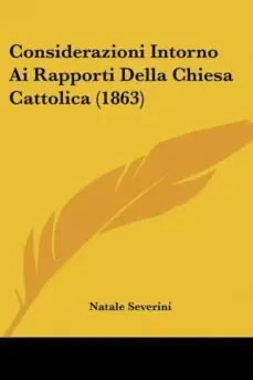 CONSIDERAZIONI INTORNO AI RAPPORTI DELLA CHIESA CATTOLICA (1863) Directo De Fábrica