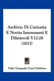 ARCHIVIO DI CURIOSITA E NOVITA INTERESSANTI E DILETTEVOLI V12-28 (1833) Envío Exprés