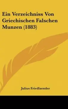 Novedad EIN VERZEICHNISS VON GRIECHISCHEN FALSCHEN MUNZEN (1883)