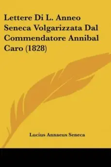 Oferta Especial LETTERE DI L. ANNEO SENECA VOLGARIZZATA DAL COMMENDATORE ANNIBAL CARO (1828)
