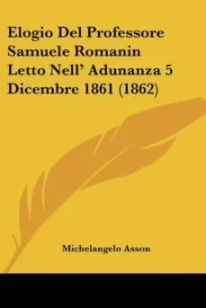 Popular ELOGIO DEL PROFESSORE SAMUELE ROMANIN LETTO NELL ADUNANZA 5 DICEMBRE 1861 (1862)