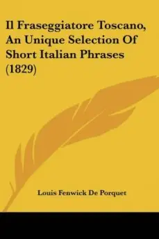 Stock Limitado IL FRASEGGIATORE TOSCANO, AN UNIQUE SELECTION OF SHORT ITALIAN PHRASES (1829)