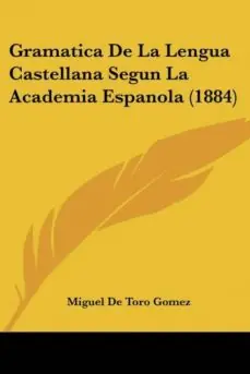 GRAMATICA DE LA LENGUA CASTELLANA SEGUN LA ACADEMIA ESPANOLA (1884) Solo Por Tiempo Limitado