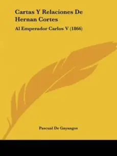 Ocasión Especial CARTAS Y RELACIONES DE HERNAN CORTES