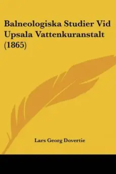 BALNEOLOGISKA STUDIER VID UPSALA VATTENKURANSTALT (1865) Bestseller