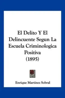 EL DELITO Y EL DELINCUENTE SEGUN LA ESCUELA CRIMINOLOGICA POSITIVA (1895) Económico
