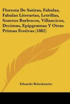 Liquidación FLORESTA DE SATIRAS, FABULAS, FABULAS LITERARIAS, LETRILLAS, SONETOS BURLESCOS, VILLANCICOS, DECIMAS, EPIPGRAMAS Y OTRAS PRIMAS FESTIVAS (1882)