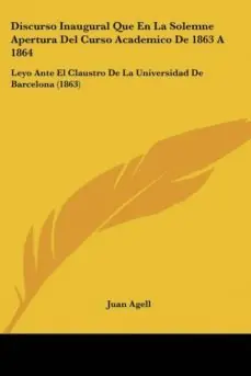 Solo Hoy DISCURSO INAUGURAL QUE EN LA SOLEMNE APERTURA DEL CURSO ACADEMICO DE 1863 A 1864