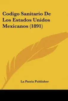 Oferta De Temporada CODIGO SANITARIO DE LOS ESTADOS UNIDOS MEXICANOS (1891)