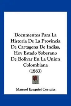 DOCUMENTOS PARA LA HISTORIA DE LA PROVINCIA DE CARTAGENA DE INDIAS, HOY ESTADO SOBERANO DE BOLIVAR EN LA UNION COLOMBIANA (1883) Precio De Fábrica
