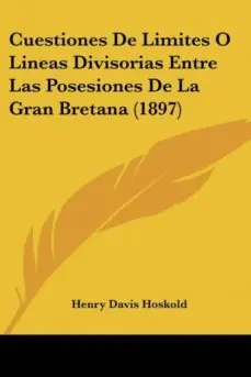 Oferta De Temporada CUESTIONES DE LIMITES O LINEAS DIVISORIAS ENTRE LAS POSESIONES DE LA GRAN BRETANA (1897)