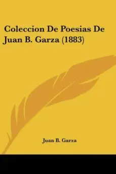 COLECCION DE POESIAS DE JUAN B. GARZA (1883) Rebajas