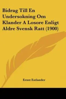 Mejor Precio BIDRAG TILL EN UNDERSOKNING OM KLANDER A LOSORE ENLIGT ALDRE SVENSK RATT (1900)