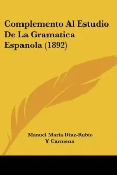 Devolución Gratuita COMPLEMENTO AL ESTUDIO DE LA GRAMATICA ESPANOLA (1892)