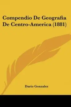 Ocasión Especial COMPENDIO DE GEOGRAFIA DE CENTRO-AMERICA (1881)