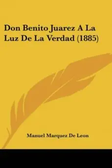 Pago Seguro DON BENITO JUAREZ A LA LUZ DE LA VERDAD (1885)