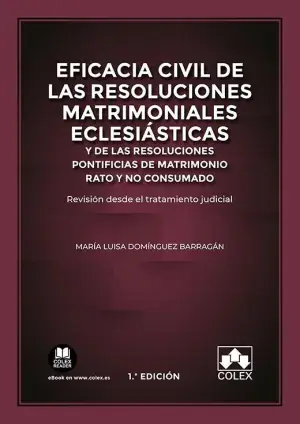 Disponible Ahora Eficacia Civil de las Resoluciones Matrimoniales Eclesiásticas y de las Resoluciones Pontificias de Matrimonio Rato y no Consumado