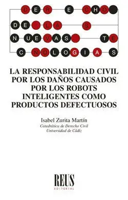 Garantía De Devolución De Dinero La Responsabilidad Civil por los Daños Causados por los Robots Inteligentes Como Productos Defectuosos