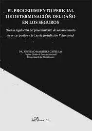 El Procedimiento Pericial de Determinación del Daño en los Seguros (Tras la Regulación del Procedimiento de Nombramiento de Tercer Perito en la Ley de Jurisdicción Voluntaria) Última Oportunidad