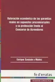 Valoración Económica de las Garantías Reales en Supuestos Preconcursales y Su Proteccion Frente Al Concurso de Acreedores Oferta