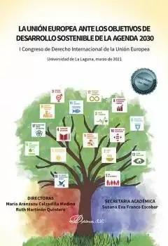 La Unión Europea Ante los Objetivos de Desarrollo Sostenible de la Agenda 2030 Más Vendido