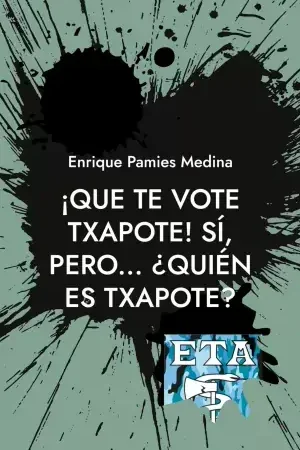 ¡Que te Vote Txapote! Sí, Pero... ¿Quién Es Txapote? Gran Oferta
