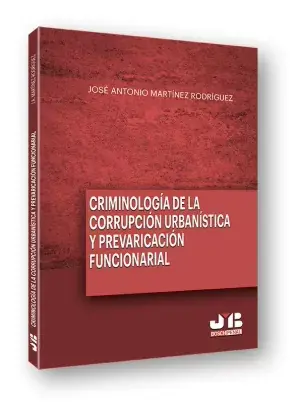 Oferta Limitada Criminología de la Corrupción Urbanística y la Prevaricación Funcionarial