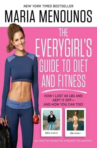 THE EVERYGIRL‘S GUIDE TO DIET AND FITNESS THE EVERYGIRL‘S GUIDE TO DIET AND FITNESS Disponible Ahora