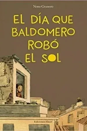 EL DIA QUE BALDOMERO ROBO EL SOL EL DIA QUE BALDOMERO ROBO EL SOL Mejor Precio