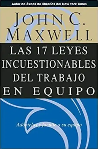 Directo De Fábrica LAS 17 LEYES INCUESTIONABLES DEL TRABAJO EN EQUIPO LAS 17 LEYES INCUESTIONABLES DEL TRABAJO EN EQUIPO